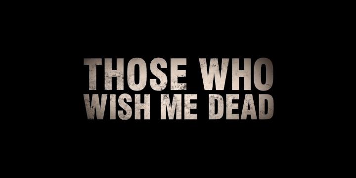 Those Who Wish Me Dead (2021)