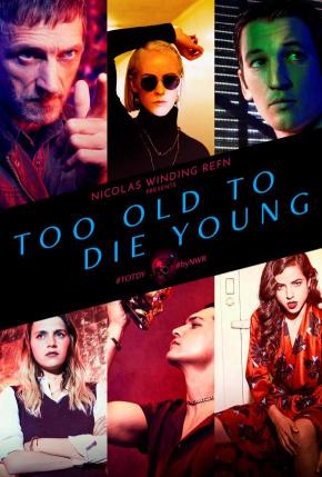 دانلود سریال  Too Old to Die Young