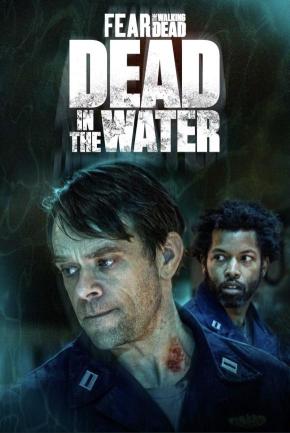 دانلود سریال  Fear the Walking Dead: Dead in the Water