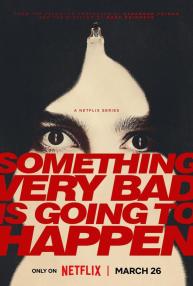 دانلود سریال Something Very Bad Is Going to Happen