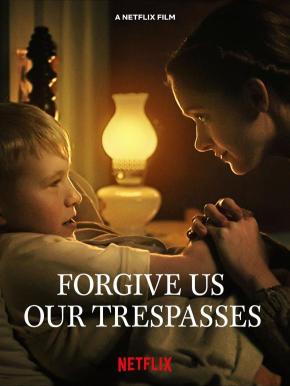 دانلود فیلم  Forgive Us Our Trespasses 2022